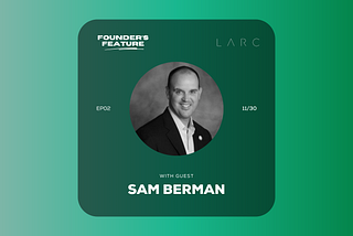 Founder’s Feature #2: Sam Berman