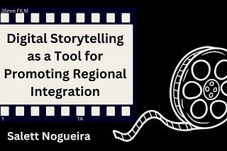 Digital Storytelling as a Tool for Promoting Regional Integration