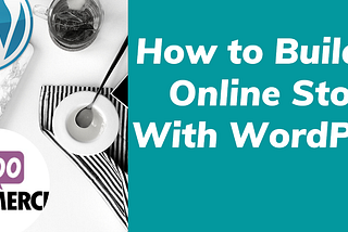 How to Build an Online Store with WordPress