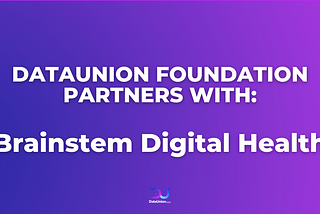 DataUnion Foundation Partners with Brainstem to Build the Next Generation of Wearable Technology