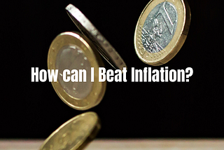 How can I Beat Inflation?