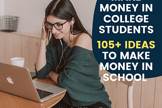 Make Money In College Students| 105+ Ideas To Make Money In School