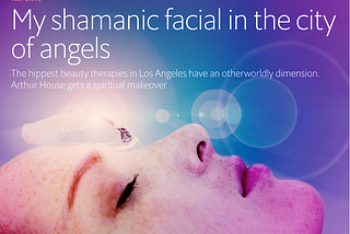 My shamanic facial in the city of angels