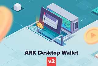 Nouveaux horizons : ARK Desktop Wallet v2