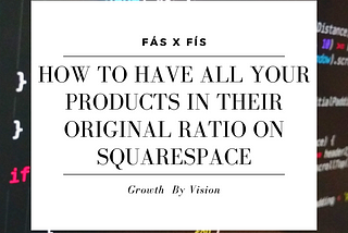 How to have all your products in their original Ratio on Squarespace