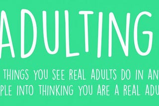 The terrifying bubble called ‘adulting’