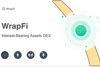 WrapFi: The First Specialized DEX for Interest-Bearing Tokens Powered by TMM Algorithm