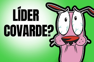 Líder Covarde?