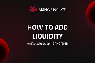 Creating liquidity on Pancakeswap BRNG/BNB