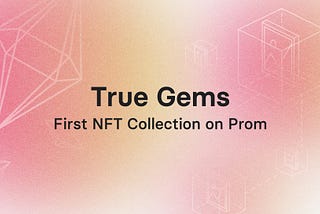 First NFT Collection is Coming to Prom Chain