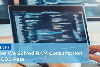 How We Solved RAM Consumption in EOS Rate