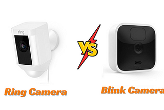 Blink vs Ring Security Camera: A Comprehensive Comparison