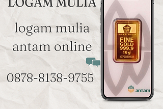 Pusat penjual logam mulia antam online ANTAM KUALITAS TERJAMIN, Hub: 0878–8138–9755