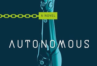 Autonomous — An Exciting Near Future Cyberpunk Novel