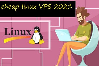 Best Cheap Linux VPS 2021 | Top 15