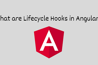 What are Lifecycle Hooks in Angular?