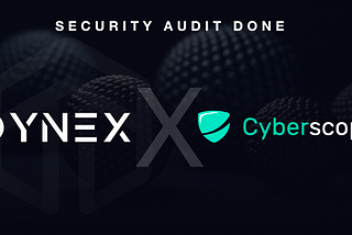 Dynex Secures Top-Notch Audit by Cyberscope: A Testament to Trustworthiness