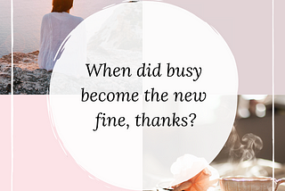 When Did Busy Become The New Fine, Thanks?