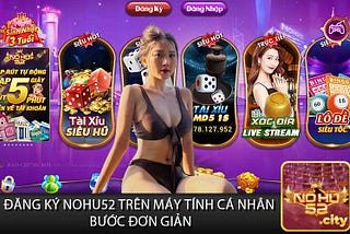 Đăng Ký NoHu52 — Sử Dụng Nền Tảng Linh Hoạt