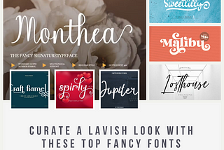 Curate a Lavish Look with These Top Fancy Fonts