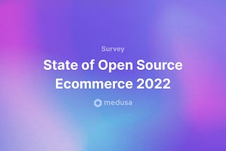 State of Open Source E-Commerce 2022