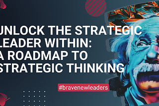 Elevate Your Leadership Game: The Critical Path to Strategic Thinking