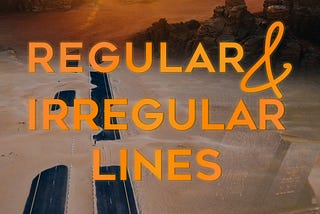 Regular and Irregular Lines