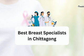 10 Best Breast Specialist in Chittagong