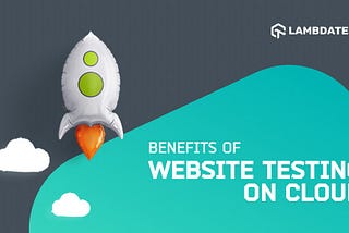 What Are The Benefits Of Website Testing On The Cloud?