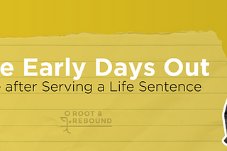 The Early Days Out: Life after Serving a Life Sentence