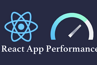 IMPROVING THE PERFORMANCE OF REACT APP