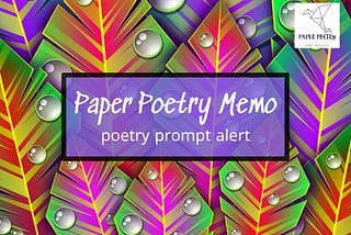 Paper Poetry Memo — July Poetry Prompt Alert