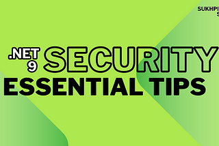 .NET 9 Security: Essential Tips to Protect Your Application