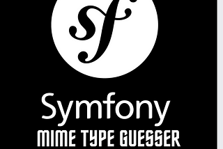 My journey with the Symfony MIME type guesser