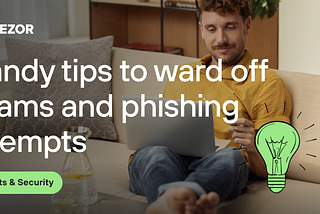 Handy tips to ward off scams and phishing attempts