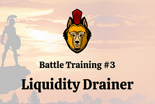 Battle Training #3 — Liquidity Drainer