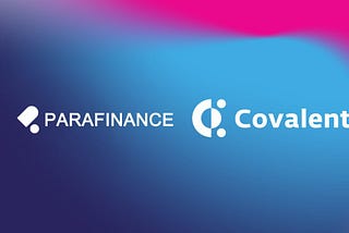 “Covalent’s integration with ParaFinance enhances the availability of data on the platform.”