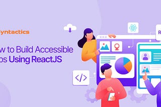 How to Build Accessible Apps Using ReactJS