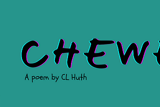 Chewed | Poetry