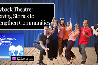 Playback Theatre: Weaving Stories to Strengthen Communities