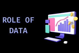 ROLE OF DATA