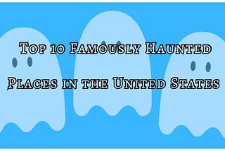Top 10 Most Famously Haunted Places In The USA