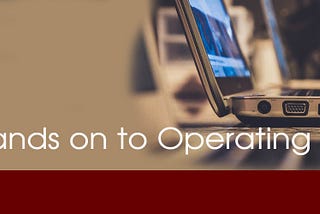 Hands on to Operating Systems