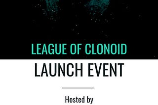 💥 League Of Clonoid Launch Event 💥