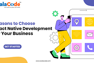 Reasons to Choose React Native Development For Your Business