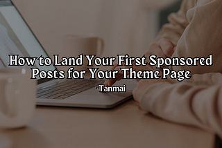 How to Land Your First Sponsored Posts As a Theme Page Owner