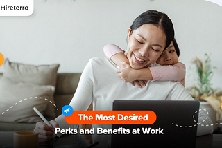 The Most Desired Perks and Benefits at Work