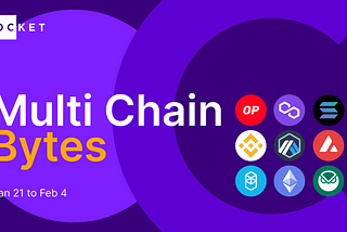 Multi Chain Bytes: 21 Jan — 4 Feb