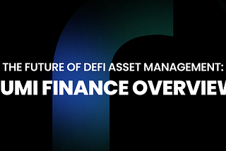 The Future of DeFi Asset Management — Rumi Finance Overview