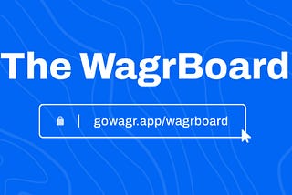 Introducing The WagrBoard: A rank-based reward system for GoWagr users 🏆🎉